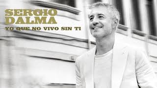 Sergio Dalma   Yo que no vivo sin ti