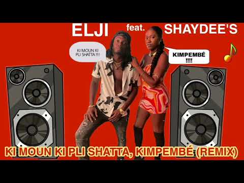 ELJI feat. SHAYDEE'S - KI MOUN KI PLI SHATTA / KIMPEMBÉ (REMIX) - (TORY GASTON)