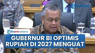 Perry Warjiyo Yakin Rupiah Menguat hingga Rp16.800 pada 2027, Bongkar Alasan Ekonomi Stabil