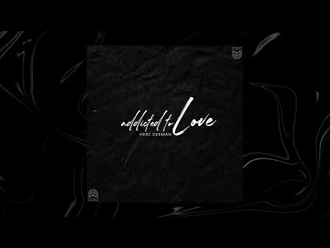 Herc Deeman - Addicted To Love (Official Lyric Video)