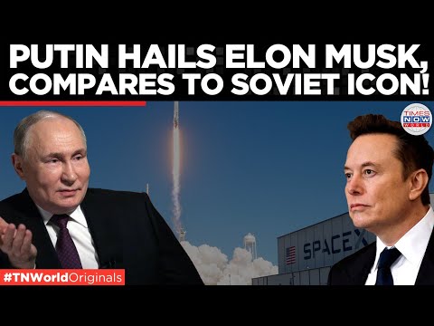 Putin Compares Elon Musk to Soviet Rocket Engineer, Praises His Vision for Mars | Times Now World