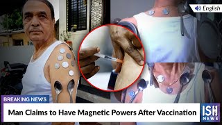 Man Claims to Have Magnetic Powers After Vaccination
