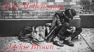 Jackie Brown / John Mellencamp / video &amp; audio edited by Rick M.😎