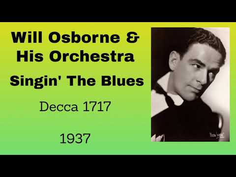 Will Osborne and his orchestra - Singin' the Blues - 1937
