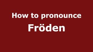 How to pronounce Fr&ouml;den
