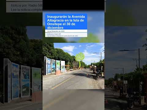 Inaugurarán la Avenida Altagracia en la Isla de Ometepe el 30 de diciembre