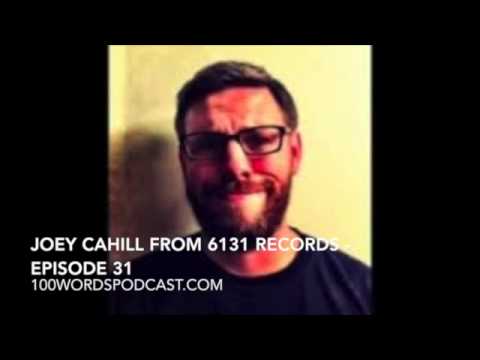 Joey Cahill from 6131 Records - Episode 31