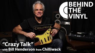 Behind The Vinyl: &quot;Crazy Talk&quot; with Bill Henderson from Chilliwack
