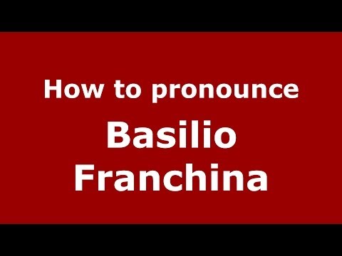 How to pronounce Basilio Franchina (Italian/Italy)  - PronounceNames.com