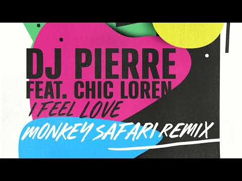 DJ Pierre - I Feel Love ft. Chic Loren (Monkey Safari Remix)