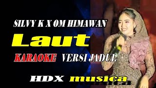 Download lagu LAUT - SILVY KUMALASARI X OM HIMAWAN - KARAOKE || DANGDUT JADUL mp3