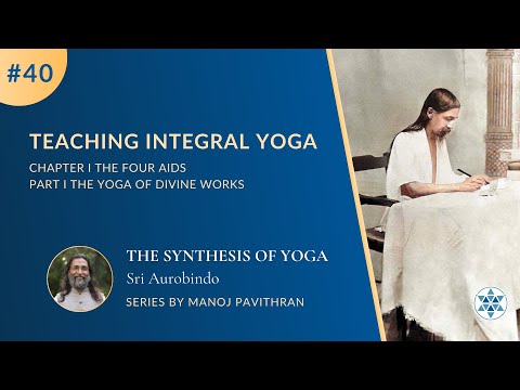 #40,P1C1 Teaching Integral Yoga | The Synthesis of Yoga by Sri Aurobindo | @PurnamCommunity‬