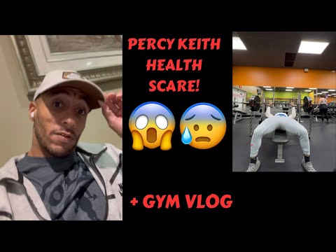 PERCY KEITH HAS A HEALTH SCARE!? + NEW GYM FOOTAGE! (VLOG) *MUST WATCH*
