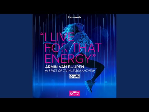 Video thumbnail for I Live for That Energy (ASOT 800 Anthem)