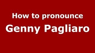How to pronounce Genny Pagliaro