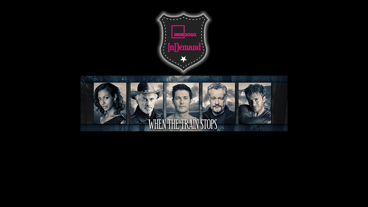 WHEN THE TRAIN STOPS IndieGoGo Vid