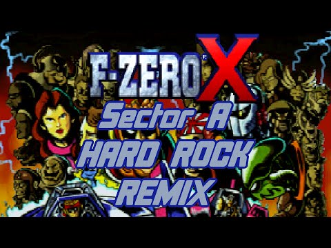 F-Zero X: Sector A (Drivin through on max) Hard Rock Remix