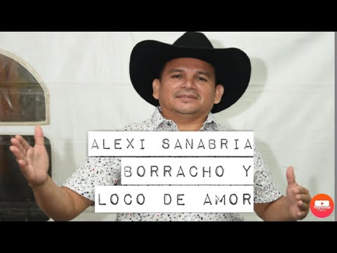 Video Borracho Y Loco (Audio) de Alexi Sanabria - El Coplero Ariporeño
