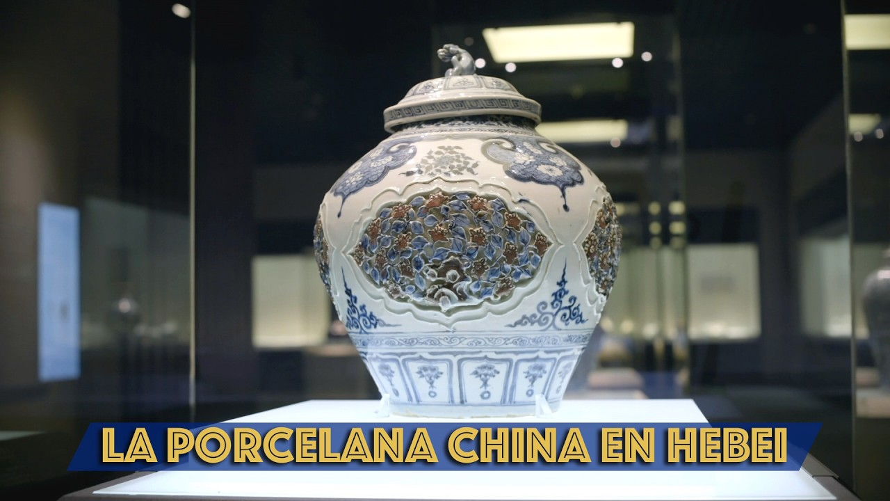 Al norte del gran río, una tierra pletórica de cultura | La porcelana china en Hebei