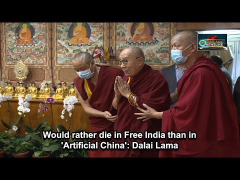 Would rather die in Free India than in 'Artificial China' Dalai Lama