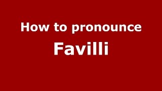 How to pronounce Favilli