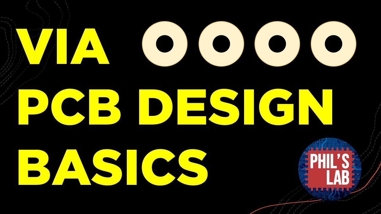 (Sponsored) PCB Vias 101 - Phil's Lab #77