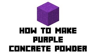 Minecraft Survival: How to Make Purple Concrete Powder