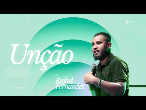 Unção - Pr. Rafael Fernandes (igreja família do Reino)
