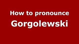 How to pronounce Gorgolewski