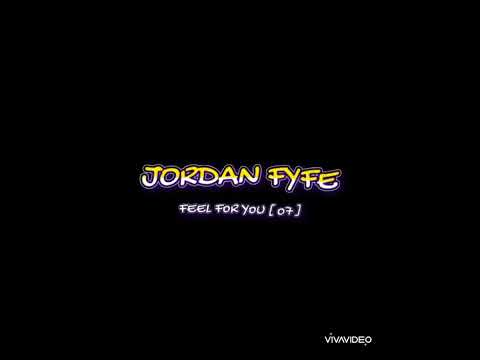 Jordan Fyfe - Feel For You [ o7 ]