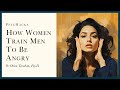 How Women TRAIN Men To Be ANGRY Don T Reward What You Don T Want