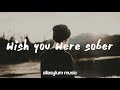 Conan Gray - Wish You Were Sober Lyrics Conan Gray - Wish You Were Sober Lyrics