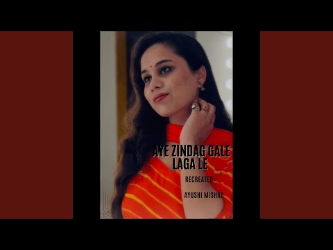 Aye Zindagi Gale Lagale