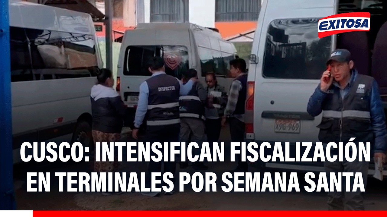 🔴🔵 Cusco: Intensifican fiscalización en terminales por Semana Santa