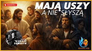 Mają uszy, a nie słyszą▫️Pastor Łukasz Szweryn