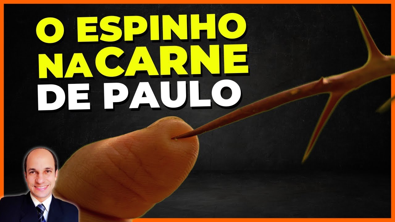 O ESPINHO NA CARNE DE PAULO - Saiba definitivamente o que era, está na Bíblia!