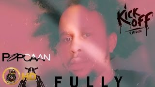 Popcaan - Fully Auto (Raw) [Kick Off Riddim] August 2016