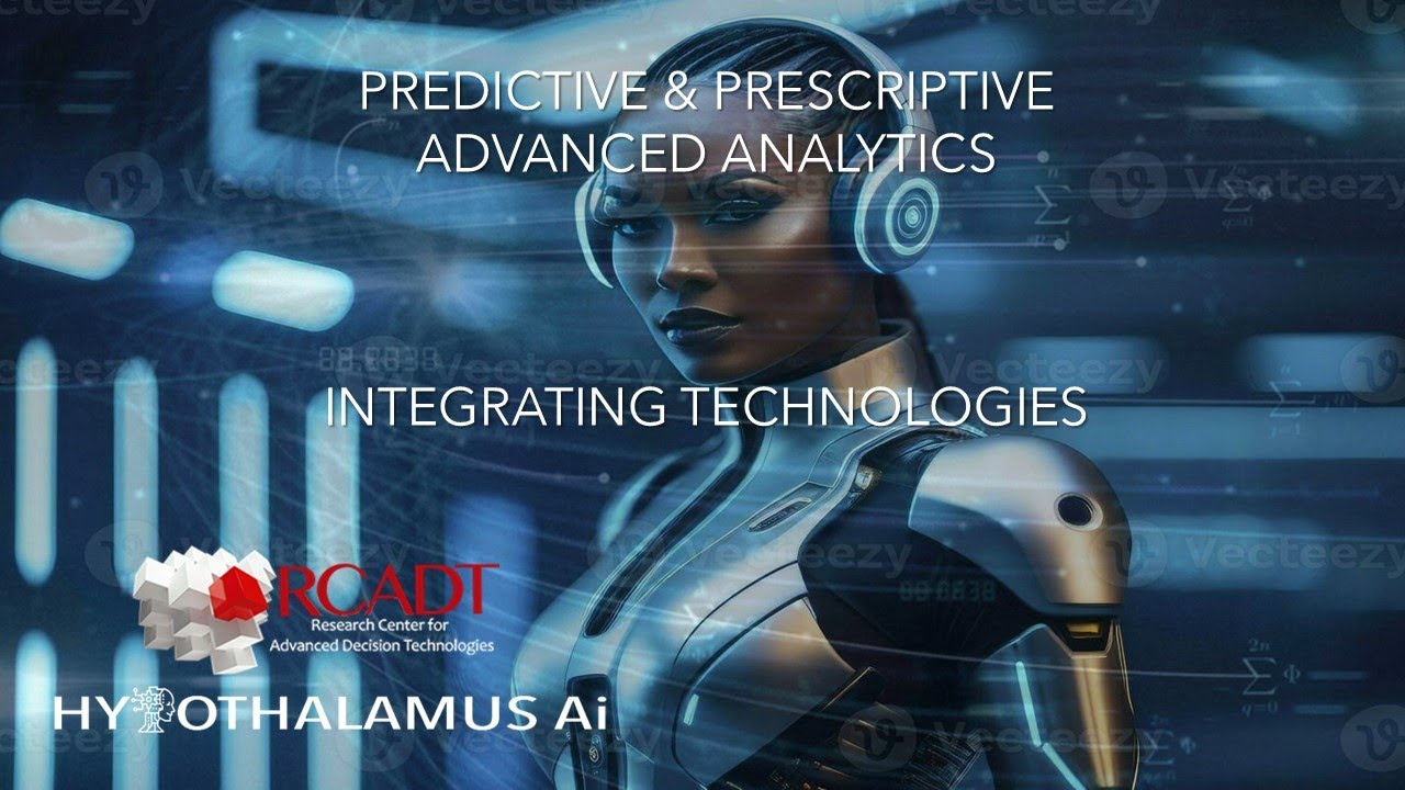 RCADT - Predictive & Prescriptive Advanced Analytics: Integrating Technologies