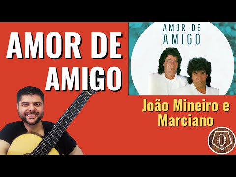 Amor De Amigo - João Mineiro e Marciano