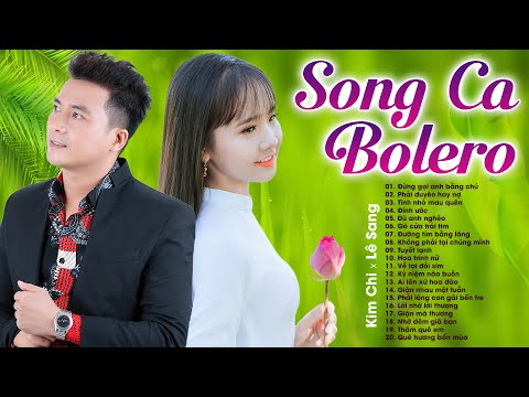 20 Bài Song Ca Bolero LÊ SANG KIM CHI Hay Nhất 2021 - Nghe Là Mê