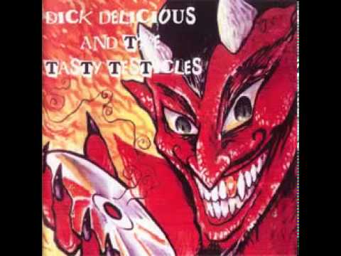 Dick Delicious and The Tasty Testicles - I Wish I Was A Dog