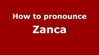How to pronounce Zanca