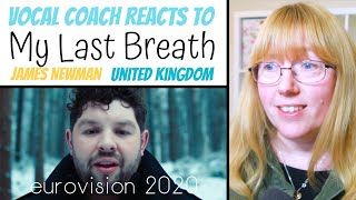 Vocal Coach Reacts to James Newman 'My Last Breath' United Kingdom Eurovision 2020