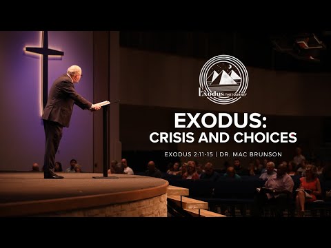Crisis and Choices: A series in Exodus (Exodus 2:11-15) | Dr. Mac Brunson