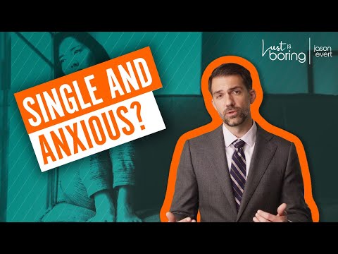 How do you deal with anxiety and singleness?