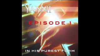 Yanni – In His Purest Form Episode 1… &quot;If I could Tell You&quot;