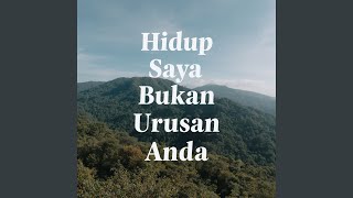 Download lagu HIDUP SAYA BUKAN URUSAN ANDA mp3 Download lagu HIDUP SAYA BUKAN URUSAN ANDA mp3