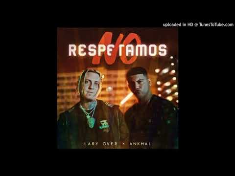 Ankhal Ft. Lary Over - No Respetamos