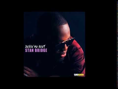 STAN BRIDGE   jusqu'au bout  #SoogoodMedia