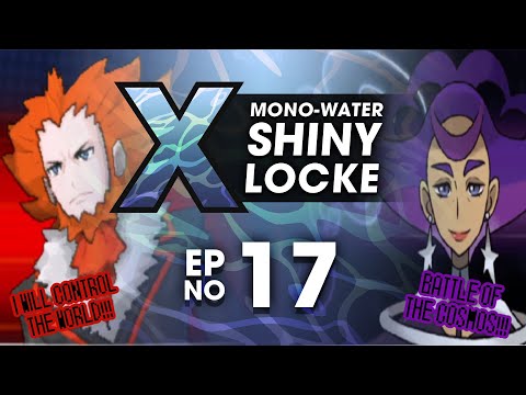 Pokémon X MonoWater ShinyLocke - Episode #17 "CROSSING THE COSMOS"